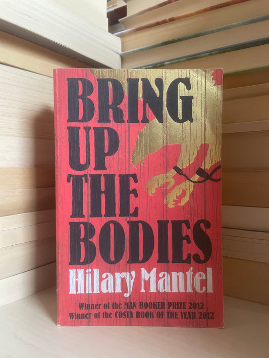 Hilary Mantel - Bring Up the Bodies