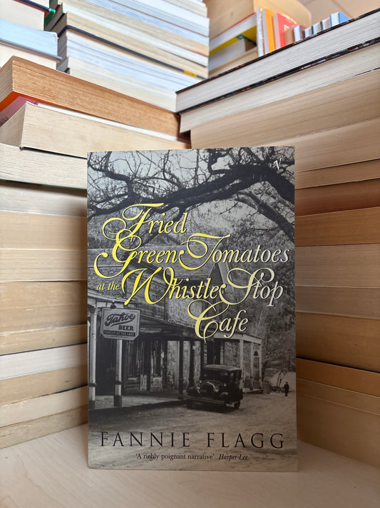 Fannie Flagg - Fried Green Tomatoes at the Whistle Stop Cafe