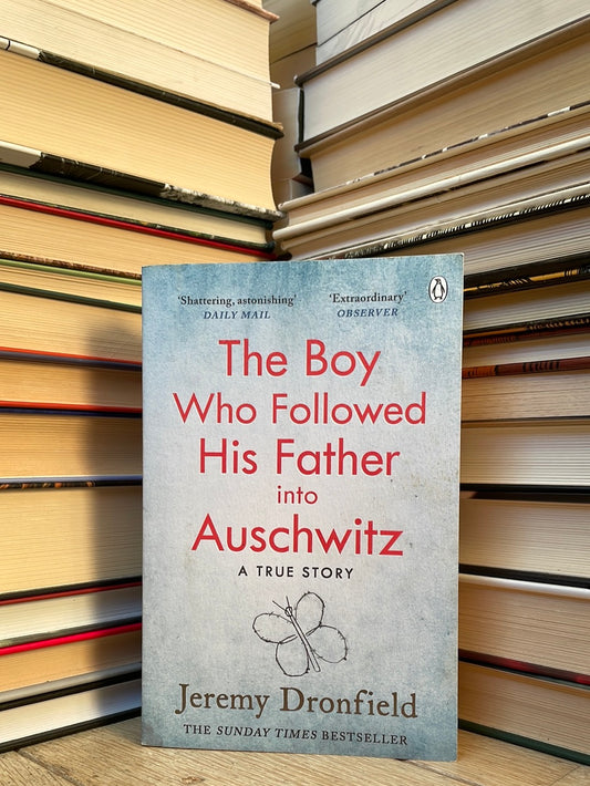 Jeremy Dronfield - The Boy Who Followed His Father into Auschwitz