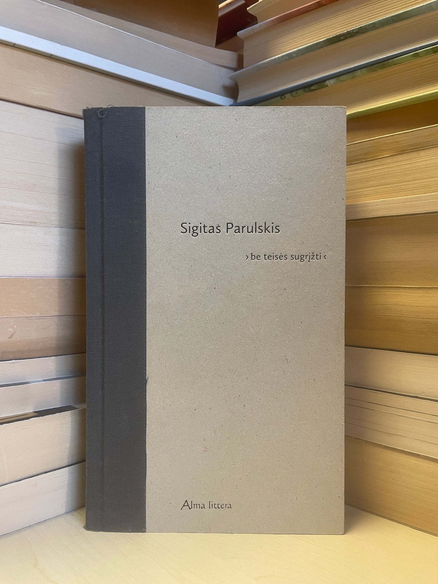 Sigitas Parulskis - ,,Be teisės sugrįžti"