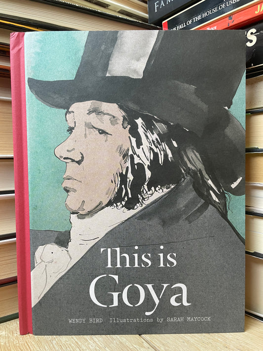 Wendy Bird, Sarah Maycock - This is Goya (NAUJA)