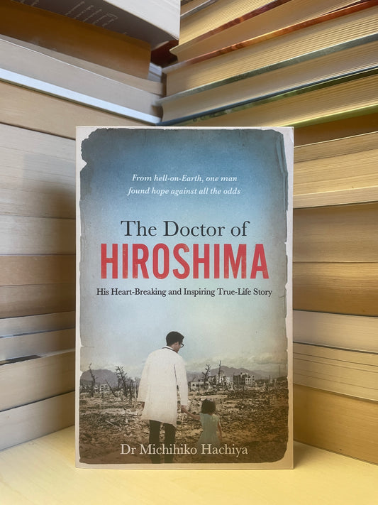 Michihiko Hachiya - The Doctor of Hiroshima