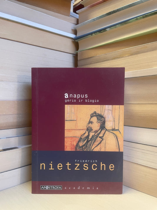 Friedrich Nietzsche - ,,Anapus gėrio ir blogio"