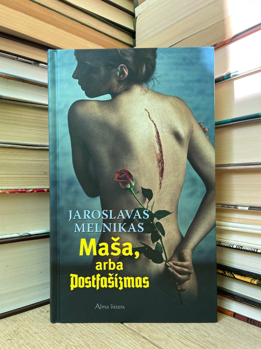 Jaroslavas Melnikas - ,,Maša, arba postfašizmas"