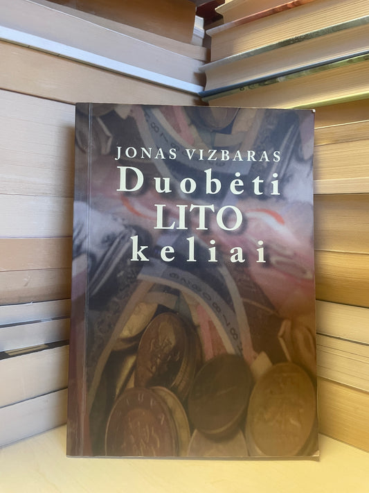 Jonas Vizbaras - ,,Duobėti lito keliai"