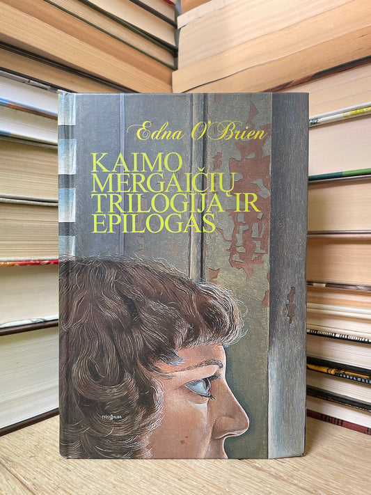 Edna O'Brien - ,,Kaimo mergaičių trilogija ir epilogas"