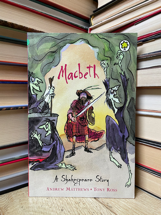 Andrew Matthews, Tony Ross - A Shakespeare Story: Macbeth