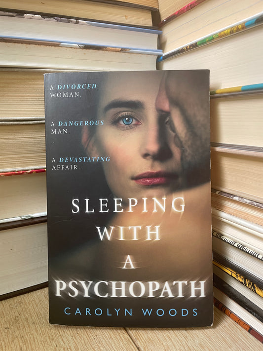 Carolyn Woods - Sleeping with a Psychopath
