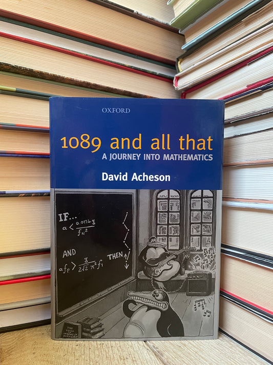 David Acheson - 1089 and All That: A Journey Into Mathematics