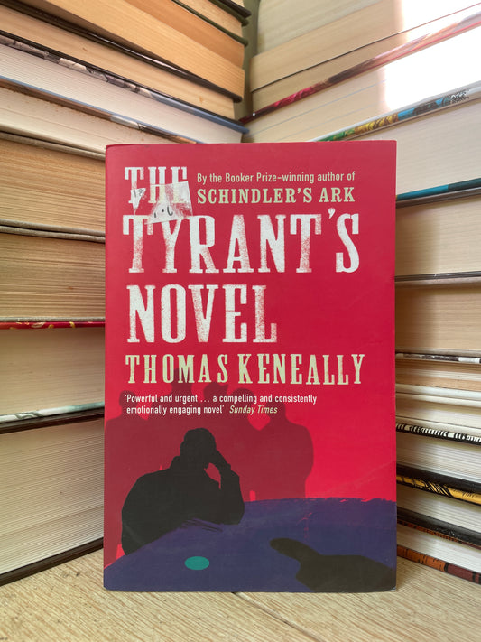 Thomas Keneally - The Tyrant's Novel