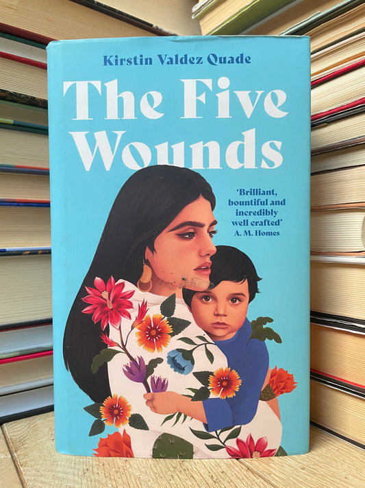 Kirstin Valdez Quade - The Five Wounds