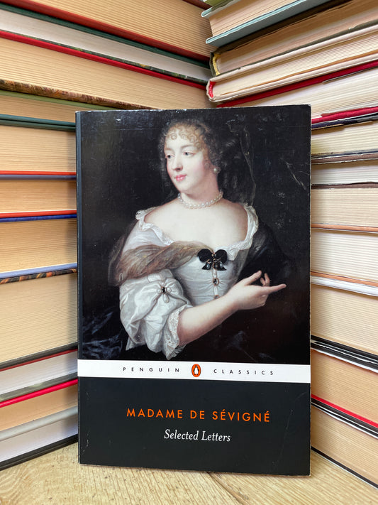 Madame de Sevigne - Selected Letters