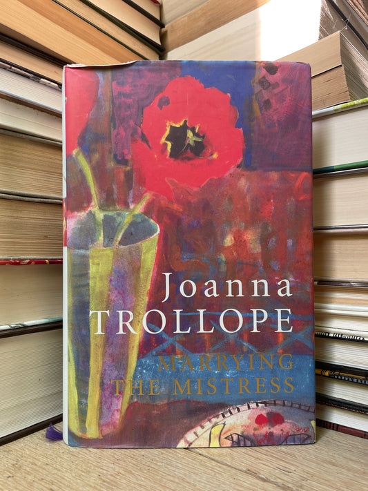 Joanna Trollope - Marrying the Mistress