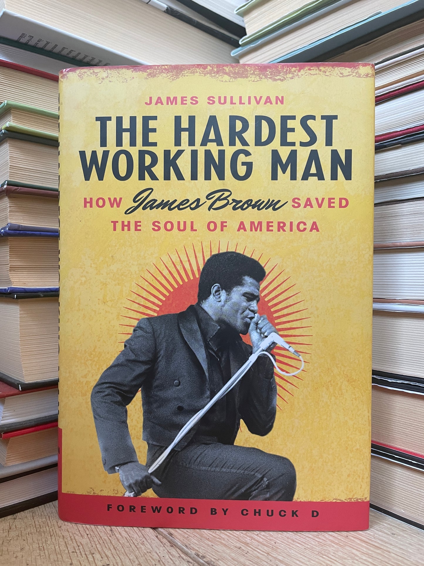 James Sullivan - The Hardest Working Man: How James Brown Saved the Soul of America