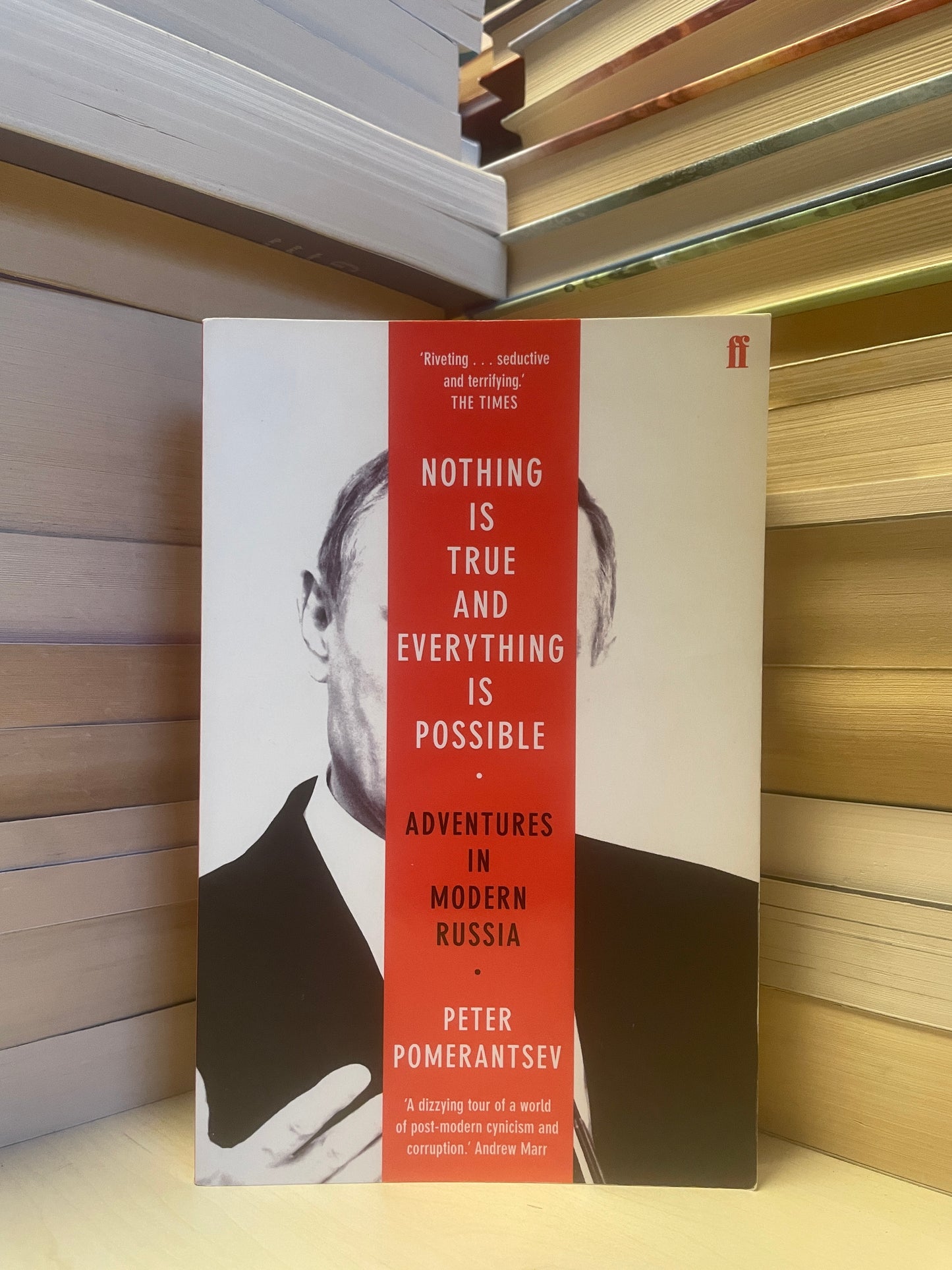 Peter Pomerantsev - Nothing is True and Everything is Possible