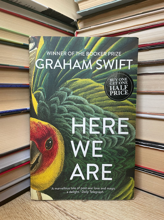 Graham Swift - Here We Are