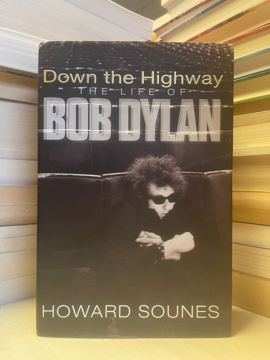 Howard Sounes - Down the Highway: The Life of Bob Dylan