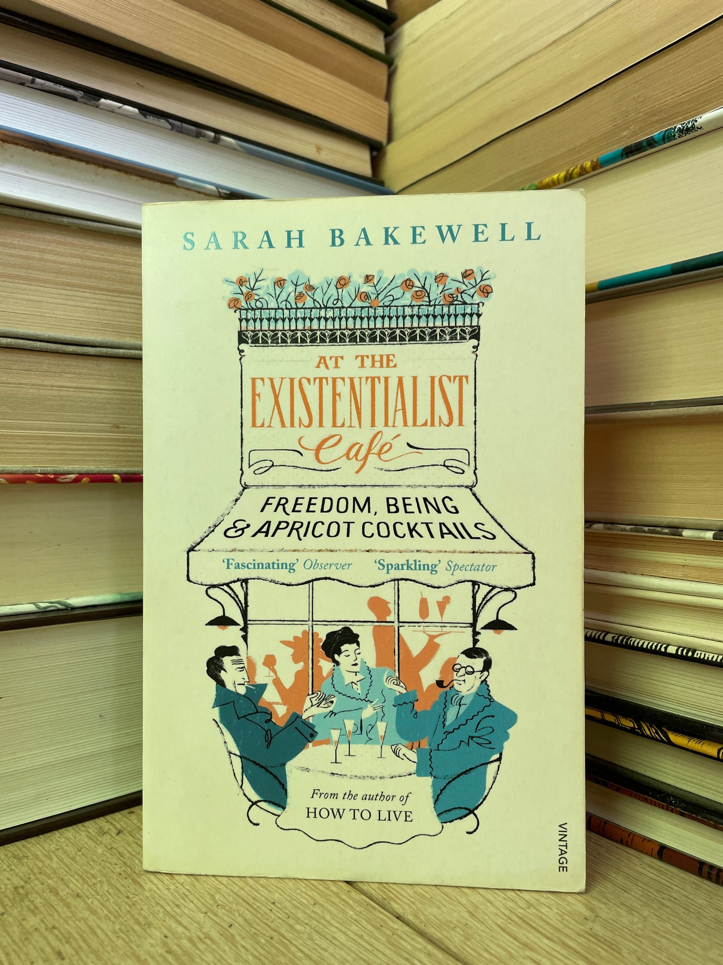 Sarah Bakewell - At the Existentialist Cafe