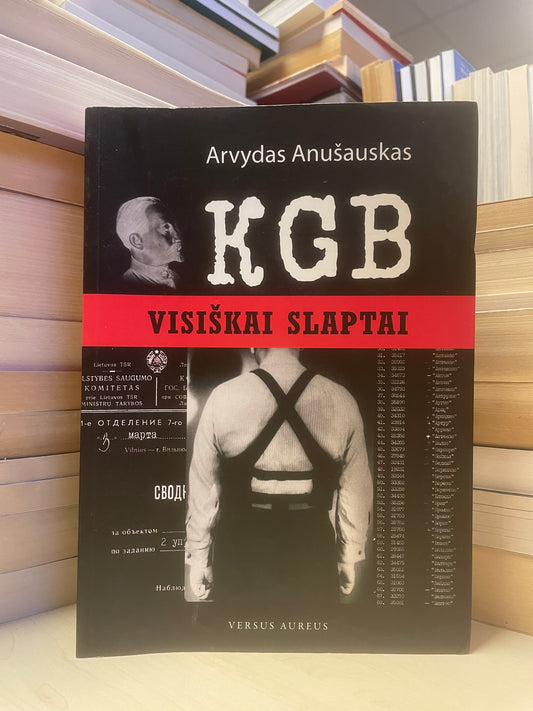 Arvydas Anušauskas - ,,KGB: visiškai slaptai"