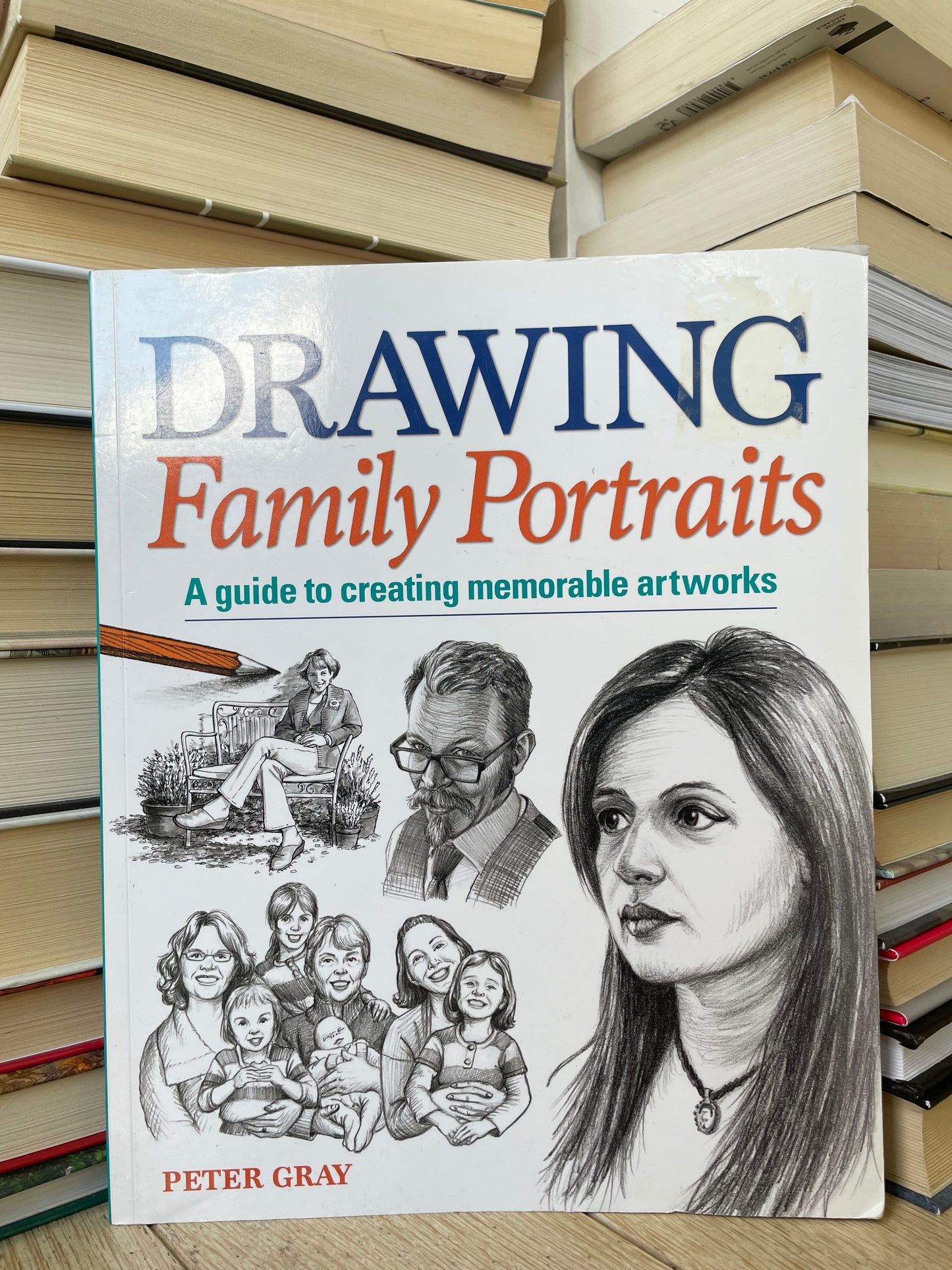 Peter Gray - Drawing Family Portraits: A Guide to creating memorable artworks