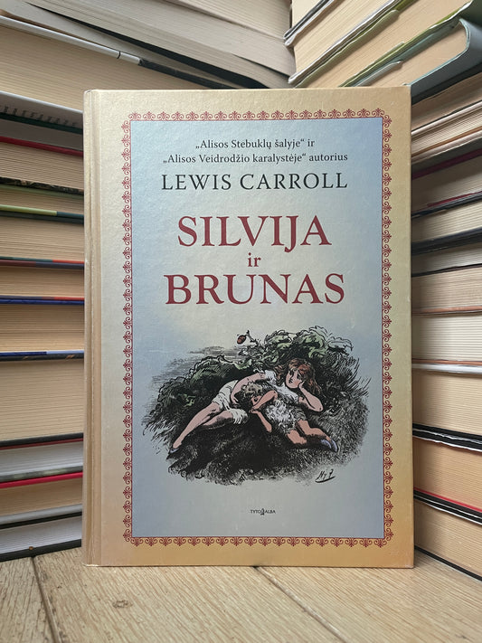 Lewis Carroll - ,,Silvija ir Brunas"