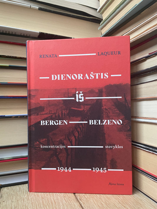 Renata Laqueur - ,,Dienoraštis iš Bergen Belzeno koncentracijos stovyklos"