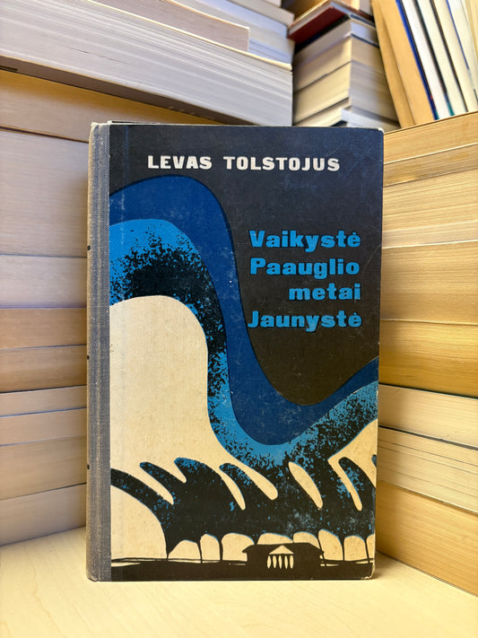 Levas Tolstojus - ,,Vaikystė. Paauglio metai. Jaunystė"