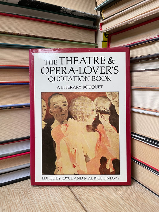 Joyce and Maurice Lindsay - The Theatre and Opera-Lover Quatation Book