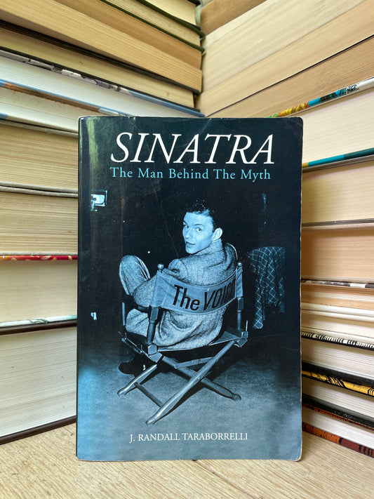 J. Randall Taraborrelli - Sinatra: The Man Behind Myth