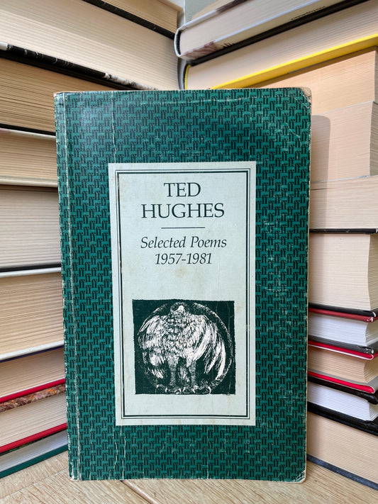 Ted Hughes - Selected Poems 1957 - 1981