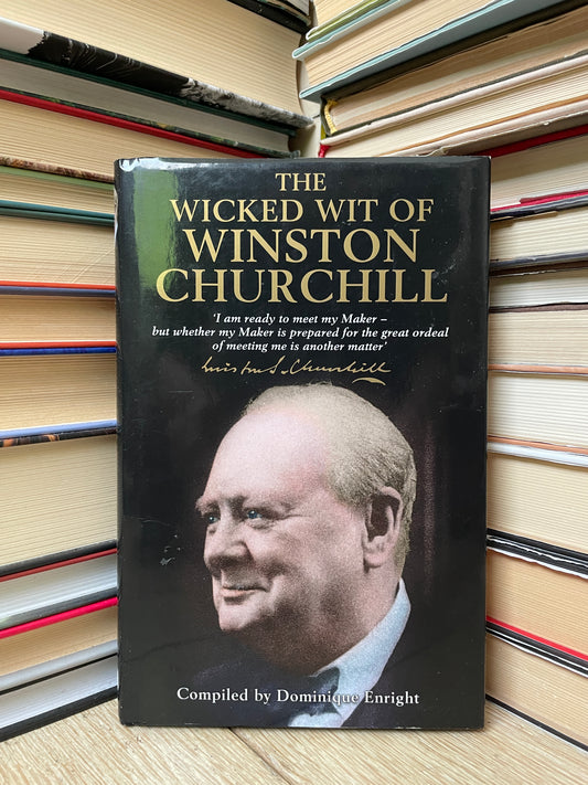 Dominique Enright - The Wicked Wit of Winston Churchill