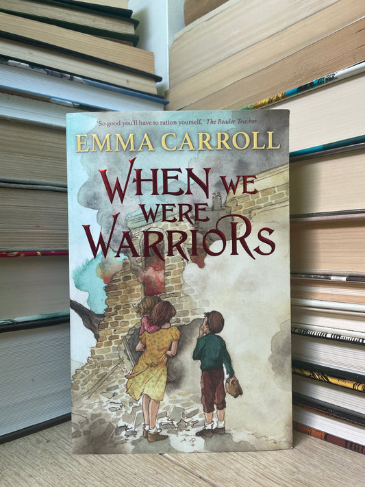 Emma Carroll - When We Were Warriors