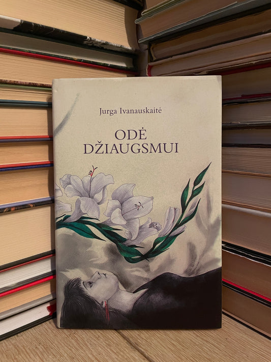 Jurga Ivanauskaitė - ,,Odė džiaugsmui"