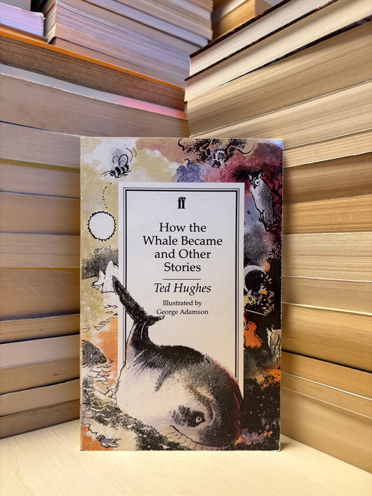 Ted Hughes - How the Whale Became and Other Stories