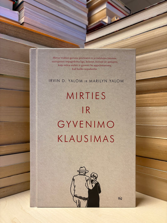 Irvin D. Yalom, Marilyn Yalom - ,,Mirties ir gyvenimo klausimas"