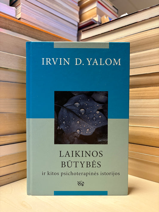 Irvin D. Yalom - ,,Laikinos būtybės ir kitos psichoterapinės istorijos"