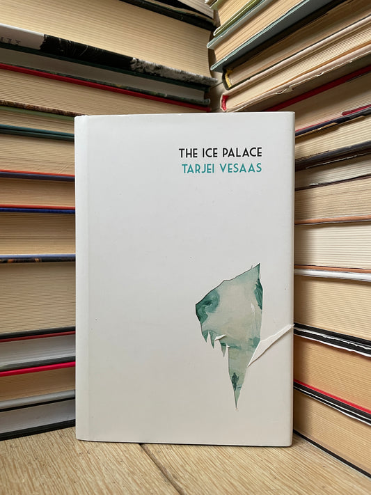 Tarjei Vesaas - The Ice Palace