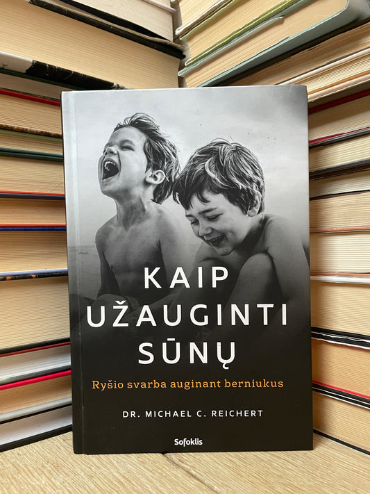 Michael C. Reichert - ,,Kaip užauginti sūnų"