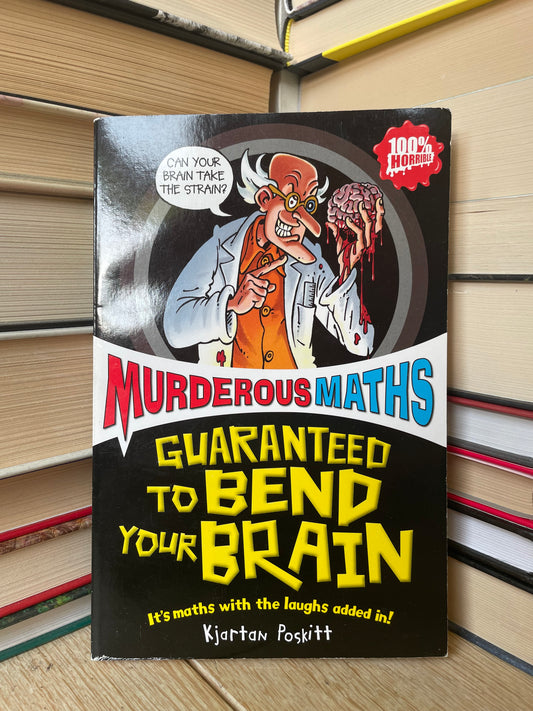 Kjartan Poskitt - Murderous Maths: Guaranteed to Bend Your Brain