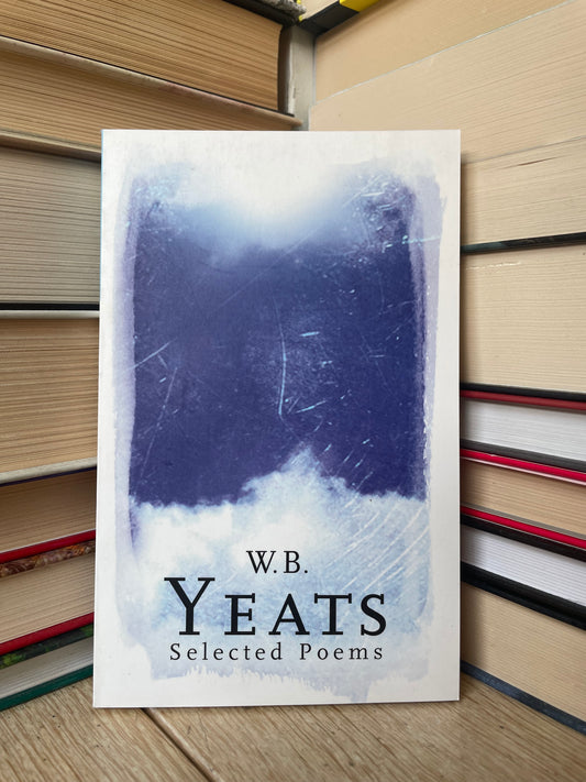 W. B. Yeats - Selected Poems