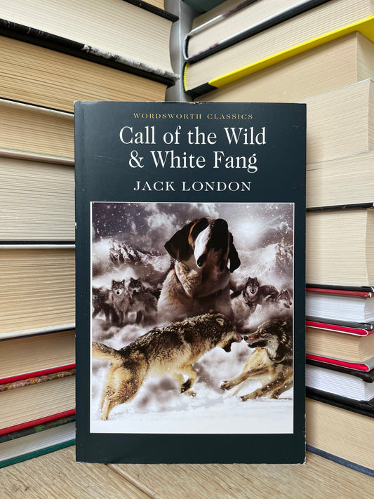 Jack London - Call of the Wild and White Fang