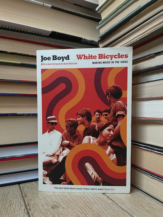 Joe Boyd - White Bicycles: Making Music in the 1960s