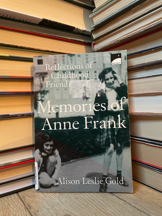 Alison Leslie Gold - Reflections of a Childhood Friend: Memories of Anne Frank