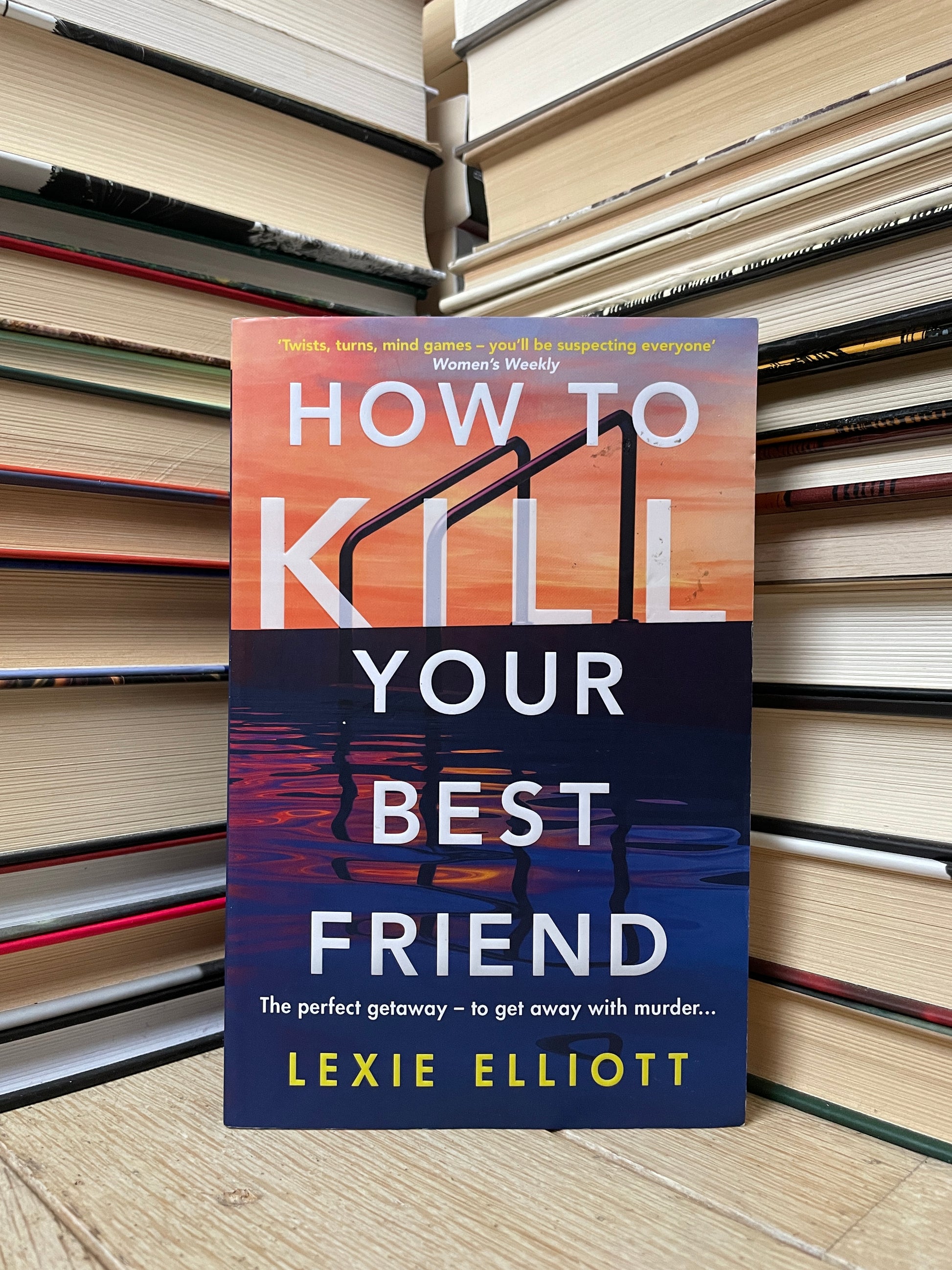 Lexie Elliott - How To Kill Your Best Friend – LIBRIS