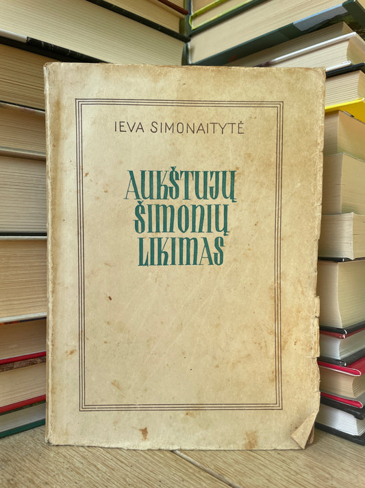 Ieva Simonaitytė - ,,Aukštujų Šimonių likimas"