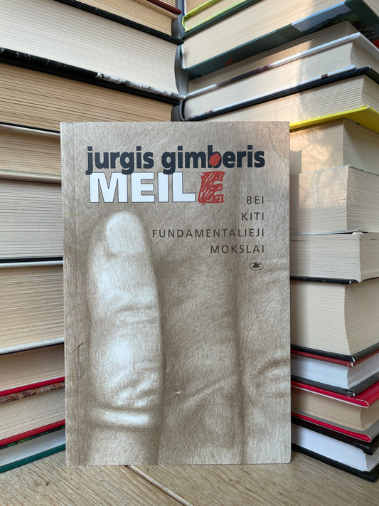 Jurgis Gimberis - ,,Meilė bei kiti fundamentalieji mokslai"