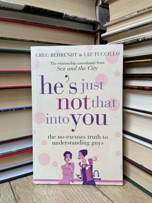 Greg Behrendt, Liz Tuccillo - He's Just Not That Into You