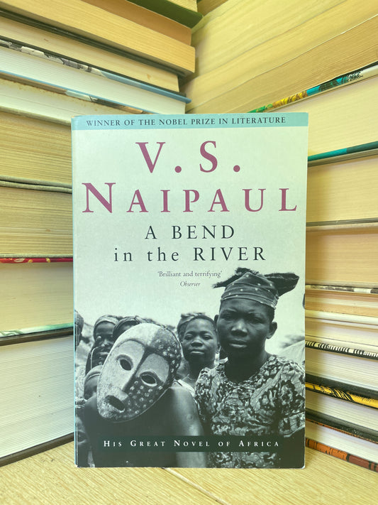 V. S. Naipaul - A Bend in the River