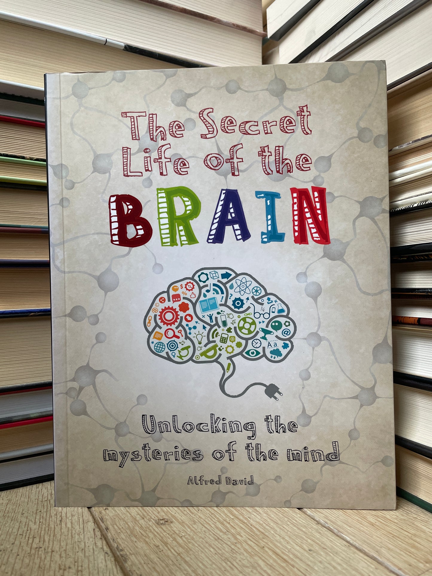 Alfred David - The Secret Life of the Brain