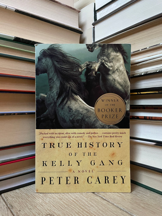 Peter Carey - True History of the Kelly Gang